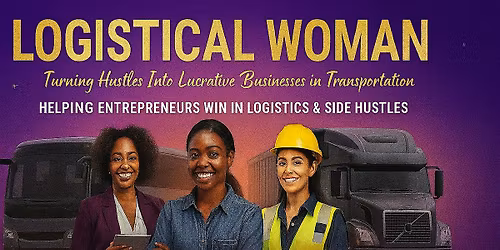 Logistical Woman: Intro to Lucrative Businesses in Transportation