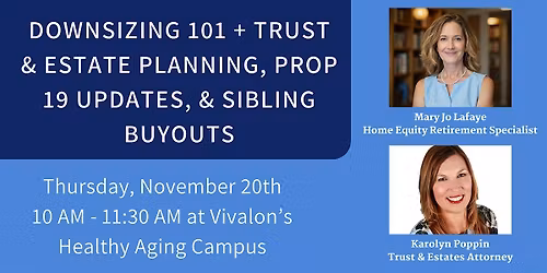Downsizing 101 + Trust &Estate Planning, Prop 19 Updates, & Sibling Buyouts