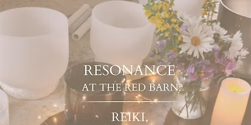 Resonance at the Red Barn: Reiki, Sound & Stillness