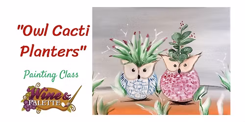 Owl Cacti Planters - W&P Painting Class