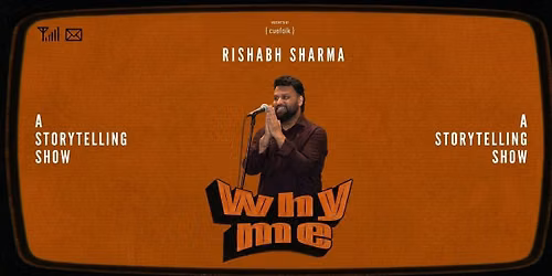 WHY ME - RISHABH SHARMA - NEW DELHI