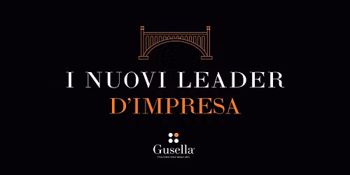 I NUOVI LEADER D' IMPRESA - Costruire oggi ci\u00f2 che porta al domani