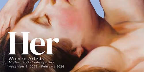 Exhibition Opening: HER- Women Artists Modern and Contemporary