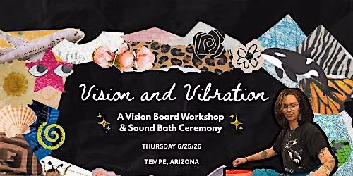 Vision & Vibration:  Vision Board Workshop + Sound Bath Ceremony