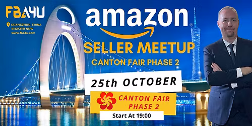 Amazon Sellers Networking, Canton Fair, Phase 2, Sunday 25th Oct FREE EVENT