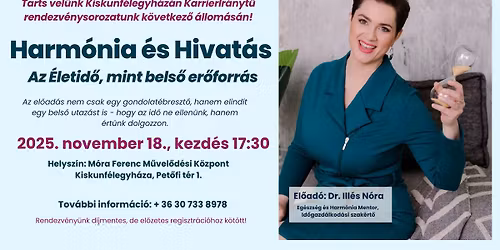 Kiskunf\u00e9legyh\u00e1za - Harm\u00f3nia \u00e9s Hivat\u00e1s - az id\u0151 ne ellen\u00fcnk, hanem \u00e9rt\u00fcnk dolgozzon