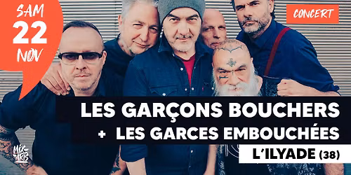 LES GAR\u00c7ONS BOUCHERS + LES GARCES EMBOUCH\u00c9ES \u00e0 L\u2019Ilyade