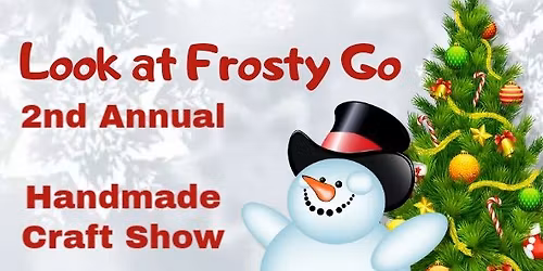 2nd Annual Look At Frosty Go Handmade Craft Show