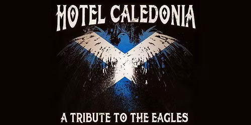 Hotel Caledonia - A Tribute To the Eagles