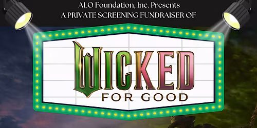 Wicked For Good - Private Screening Fundraiser
