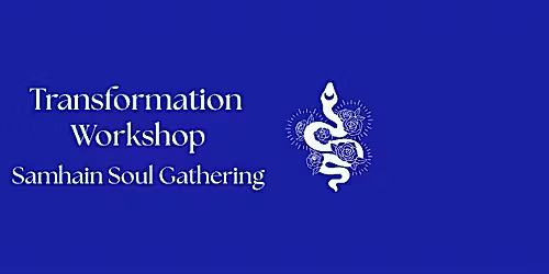 Transformation: Samhain Soul Gathering
