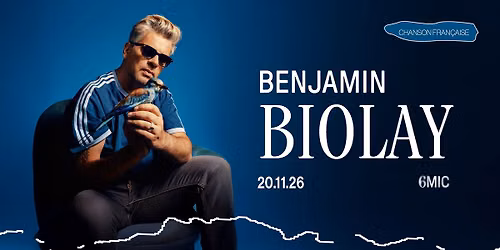 BENJAMIN BIOLAY I 6MIC, Aix-en-Provence