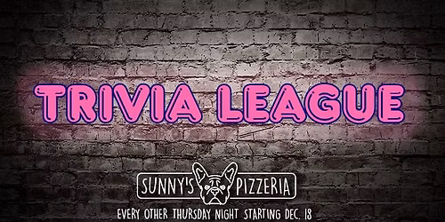 SUNNY'S TRIVIA LEAGUE RETURNS DEC 18TH!!!