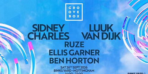 SIDNEY CHARLES, LUUK VAN DIJK + MORE | Groovebox at Binks Yard