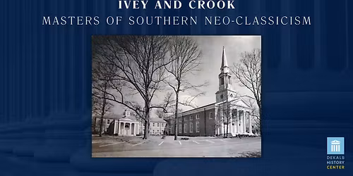 Hops at the History Center: Ivey and Crook, Masters of Southern Neo-Classicism