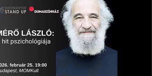 Tudom\u00e1nyos Stand Up - M\u00e9r\u0151 L\u00e1szl\u00f3: A hit pszichol\u00f3gi\u00e1ja \/ BUDAPEST