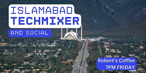 Islamabad Tech Mixer and Social (Tech \/ AI \/ Data \/ IT) \u2728