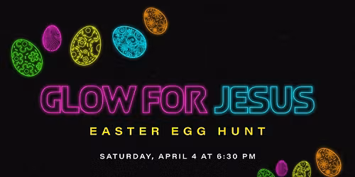 Glow For Jesus Easter Egg Hunt