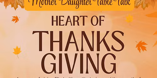 Heart of Thanksgiving - Mother Daughter Table Talk