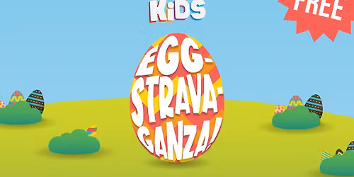 EGGSTRAVAGANZA - FREE Family Event