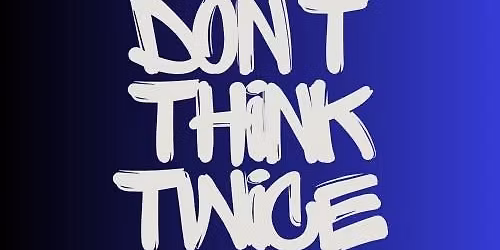 Don't Think Twice Band Friday Night! NO COVER!