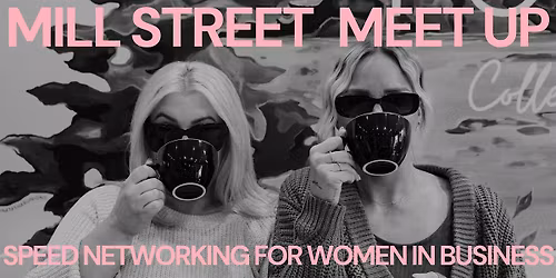 18 Mill Street Meet Up : Speed Networking for Women in Business