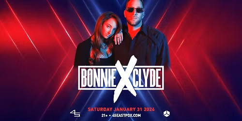 Bonnie X Clyde at 45 East