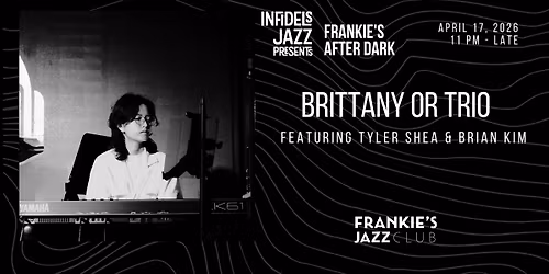 Infidels Jazz Presents: Brittany Or Trio at Frankie's After Dark