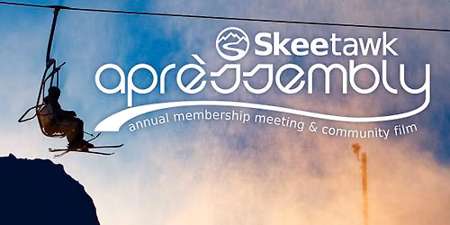 Skeetawk Apr\u00e8ssembly \u2013 Annual Membership Meeting & Community Film
