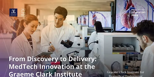 From Discovery to Delivery:MedTech Innovation at the Graeme Clark Institute