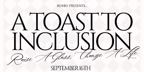 A Toast to Inclusion: Raise a Glass, Change a Life
