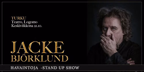 Jacke Björklund: Havaintoja -stand up show / Turku