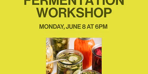 Pickling and Fermenting Workshop with The Sylvia Center