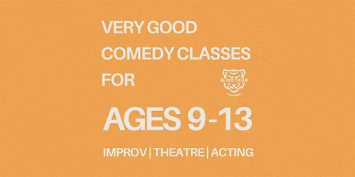 A Very Good Improv Class for Ages 9-13 with Syd Mondays starting Sep 14
