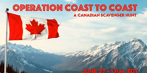 Operation Coast to Coast - A Canadian Scavenger Hunt
