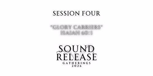 Sound Release Gatherings 2026: Glory Carriers| Day 3 Session 4, Sept. 26th