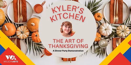 Kyler's Kitchen: The Art of Thanksgiving - A Dinner Party Demonstration