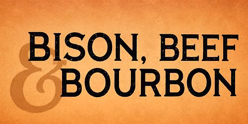 Bison, Beef and Bourbon