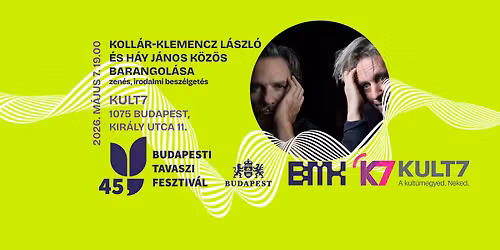 Budapesti Tavaszi Fesztiv\u00e1l-KULT7 Irodalom: Koll\u00e1r-Klemencz L\u00e1szl\u00f3 \u00e9s H\u00e1y J\u00e1nos k\u00f6z\u00f6s barangol\u00e1sa