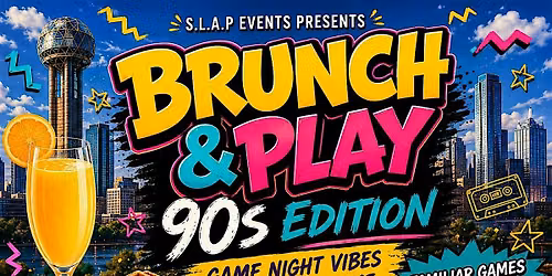 2026 Brunch & Play *90s Edition* - Hosted by S.L.A.P Events