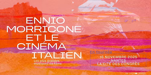 Ennio Morricone et le cin\u00e9ma italien \u00e0 Nantes \u2022 La Cit\u00e9 des Congr\u00e8s