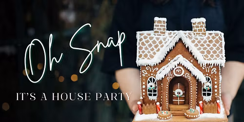 Oh Snap! It's a House Party