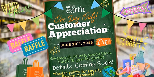 Customer Appreciation Day at The Only Earth June 20th