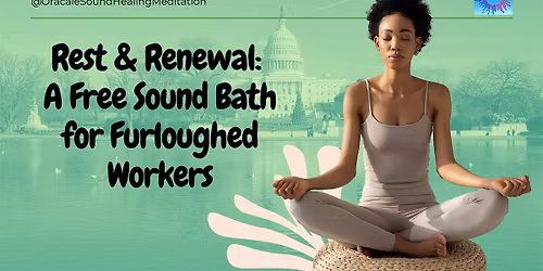 Rest & Renewal: A Free Sound Bath for Furloughed Workers