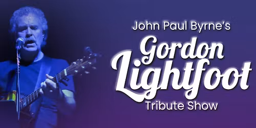Gordon Lightfoot Tribute Show