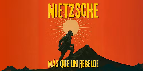 Charla: Nietzsche, m\u00e1s que un rebelde