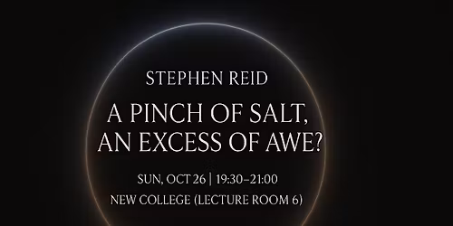 Stephen Reid: "A Pinch of Salt, An Excess of Awe?"
