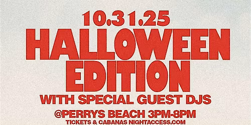 HALLOWEEN EDITION @ Perry\u2019s Beach | Special Guest DJs | \u2022 10\/31, Friday
