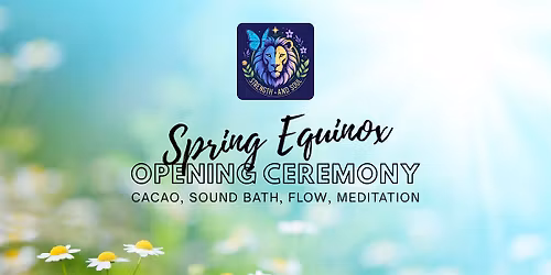 Spring Equinox Opening Ceremony: Cacao, Sound Bath, Flow, and Meditation
