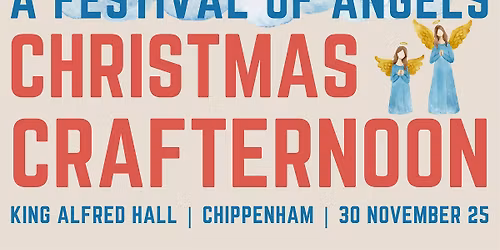 Christmas Crafternoon for the Festival of Angels